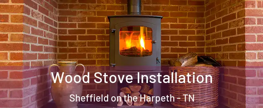 Wood Stove Installation Sheffield on the Harpeth - TN