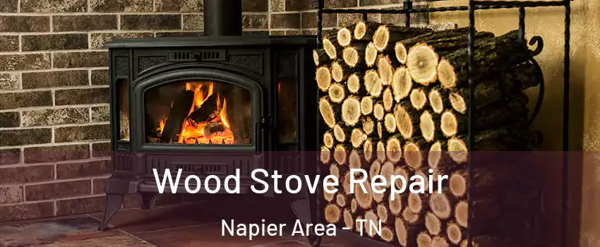 Wood Stove Repair Napier Area - TN