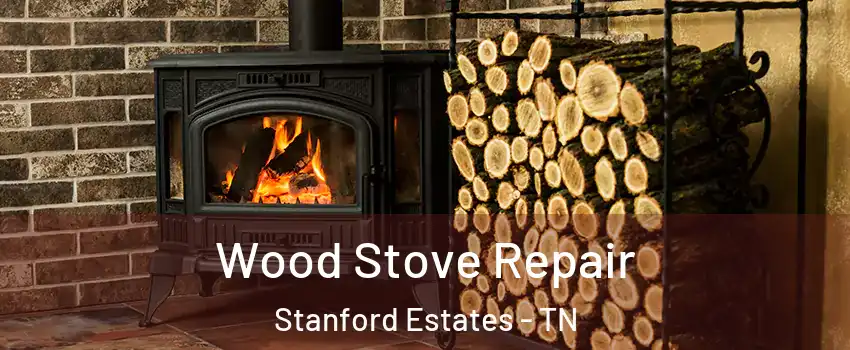 Wood Stove Repair Stanford Estates - TN